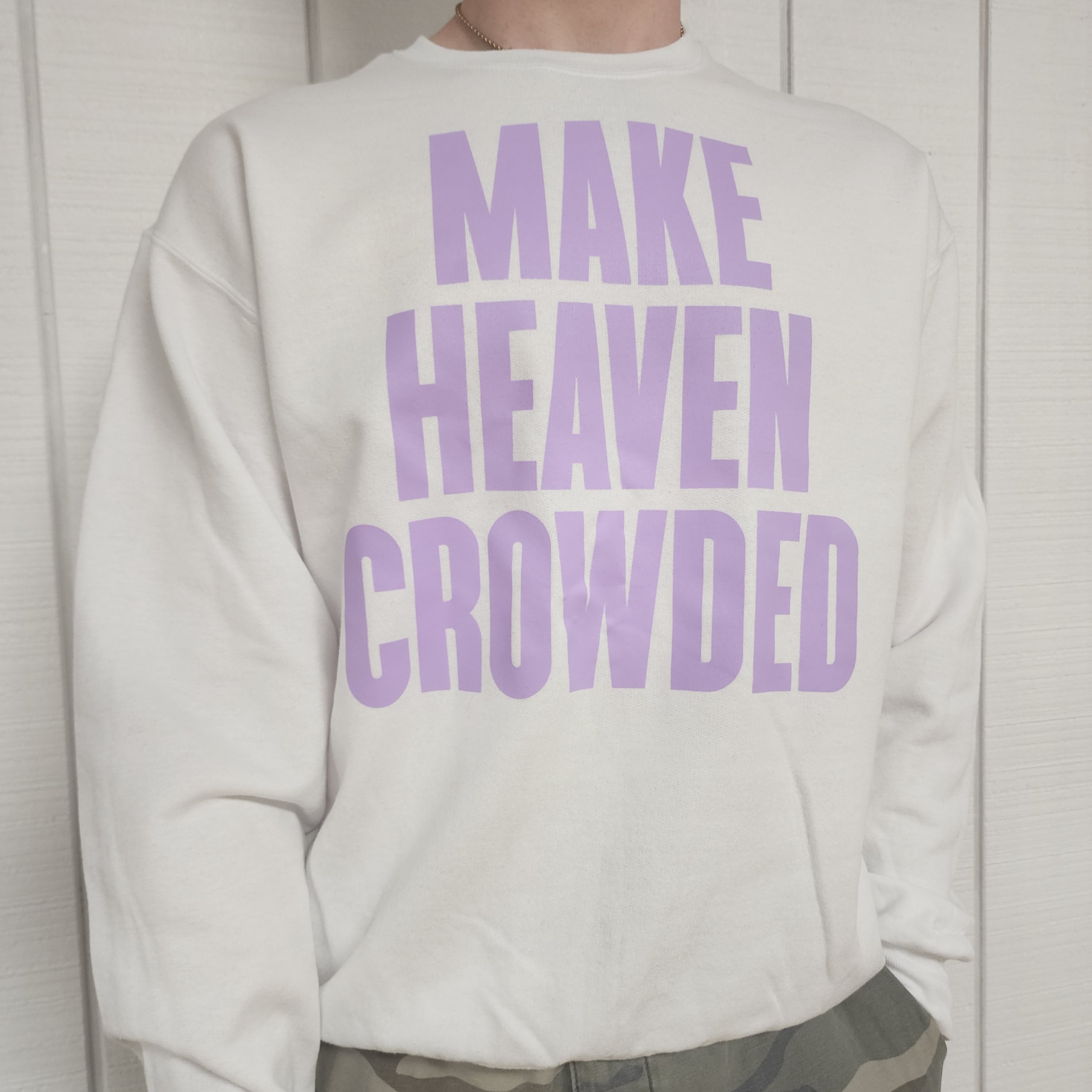 Make Heaven Crowded Sweatshirt