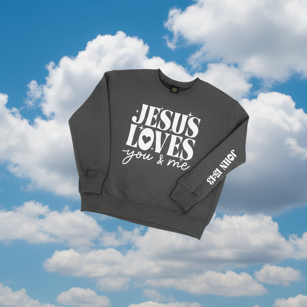 Jesus Loves You & Me Sweatshirt